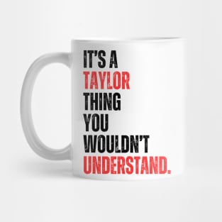 It's a Taylor Thing You Wouldn't Understand Mug